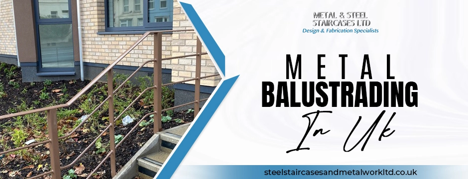 10 Reasons Why Metal Balustrading in UK Homes Is on the Rise